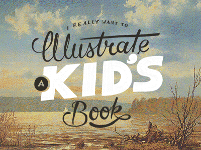 I Really Want to Illustrate a Kids Book [GIF] book brush copic hand drawn illustrate illustration kids lettering marker type typography