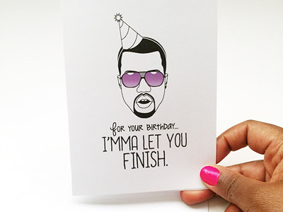 Kanye Birthday "I'mma Let You Finish" birthday funny greeting card kanye kanye west taylor swift