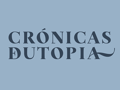 CRÓNICAS DE UTOPIA brand custom type design identity inspiration joelvilasboas logo typography wordmark