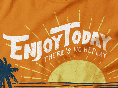 Enjoy Today apparel beach clothing design distressed grunge lettering ocean palms relax tshirt water