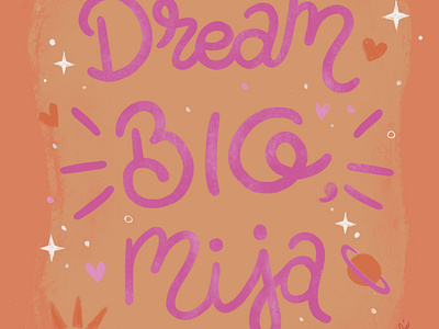 Dream Big, Mija