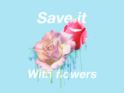 Save it with Flowers Campaign blue flowers font mask paint watercolour white