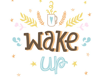 Wake Up!!) branch coffee drop letter lettering morning motivation pastel phase star up wake