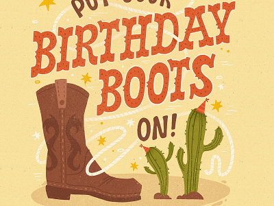 Put your birthday boots on birthday cowboy cowboy boots greeting card hand lettered hand lettering illustration texture typography western