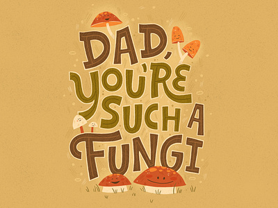 You're such a fungi dad fathers day floral funny greeting card hand lettered hand lettering illustration mushroom pun surface pattern typography