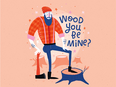 Wood you be mine greeting card hand lettered hand lettering illustration lumberjack quote typography valentines day wood