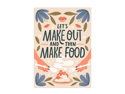 Let's make out and then make food funny greeting card hand lettered hand lettering illustration typography valentines day