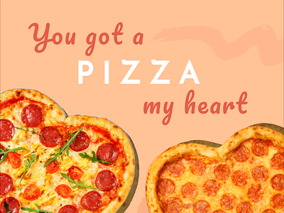 You got a pizza my heart