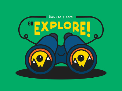 Don’t be a bore. GO EXPLORE! adventure backpacker binoculars design earth exploration explore illustration travel vacation vector world