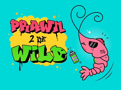 Prawn to be wild! branding character character design design fish food food illustration funny graffiti graffiti art illustration prawn sci fi sea vector wild