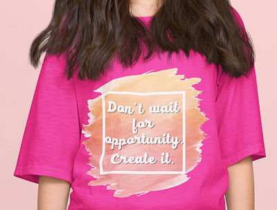 Don't Wait for opportunity create it design graphicdesign illustration logo stylish tshirt typography