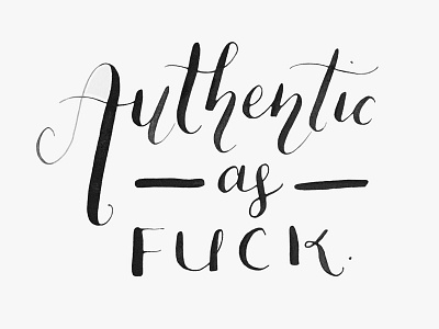 Authentic AF authentic calligraphy hand done hand drawn lettering type typography