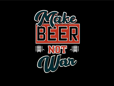 Make Beer Not War beer art beertees craft beer craftbeer drink local t shirt design t shirt illustration