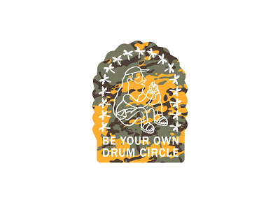 Be Your Own Drum Circle be your own drum circle breathing culture camo high vibration hippy shit multicam namaste new age realtree surf yoga