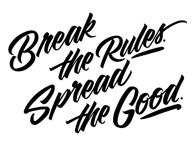 Break the Rules. Spread the Good. design handlettering illustrator lettering procreate typography vector