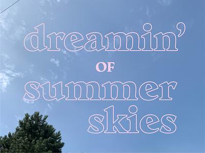 Dreamin' of summer skies blue font outline photography sky summer type type design typeface typography