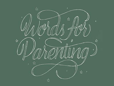 Words For Parenting hand lettered lettering parenting pencil script stars swashes