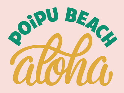 Aloha from Poipu Beach aloha beach hand lettered hawaii hawaiian kauai lettering script