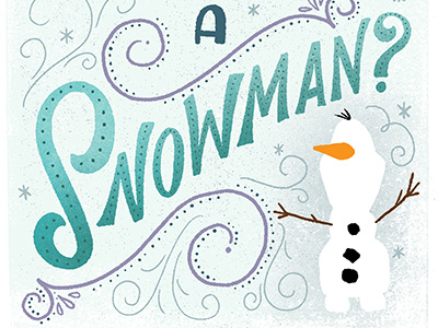 Do You Wanna Build a Snowman? by Shauna Lynn Panczyszyn on Dribbble