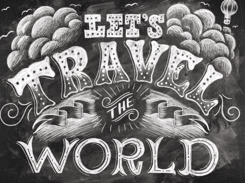 Let's Travel the World hand-lettering design illustration hand lettering lettering chalk lettering chalk disney imagination dream wish childhood
