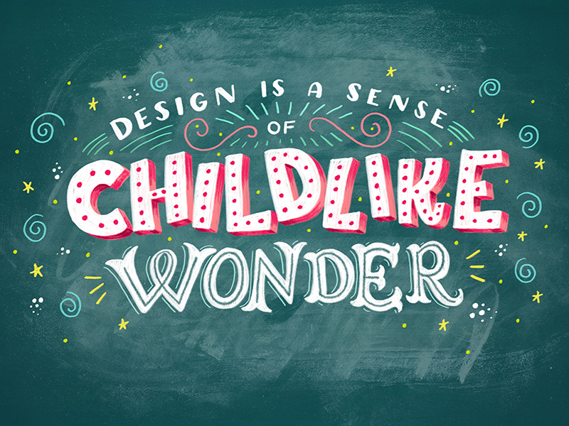 Design Is A Sense of Childlike Wonder hand-lettering lettering hand lettering letters illustration design chalk chalk lettering chalk typography chalkboard