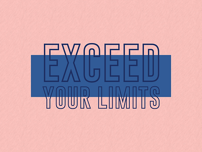 "Exceed Your Limits"