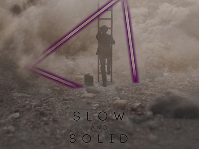 "Slow and Solid"
