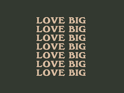 Love Big | Personal Project