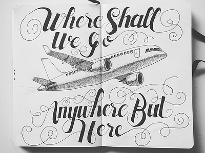 Where Shall We Go airplane black and white dots hand lettering lettering pen shading swirls typography