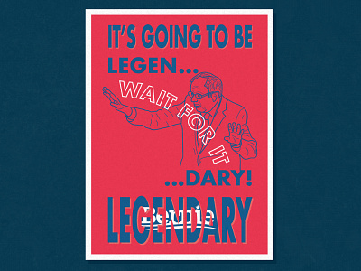 IT'S GOING TO BE LEGEN... wait for it ...DARY!