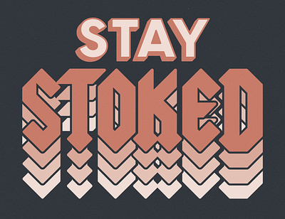 Stay Stoked! art direction branding design illustration layout poster print retro retro design stay stoked stoke stoked texture type typography vector vintage