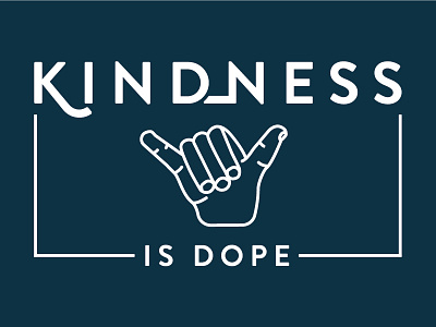 Kindness is DOPE