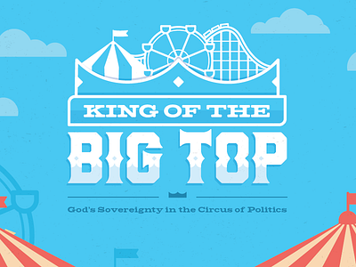 King of the Big Top Series Logo church circus crown king lettering logo politics series