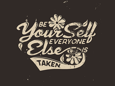 Be Your Self Everyone Else Is Taken T-shirt Design