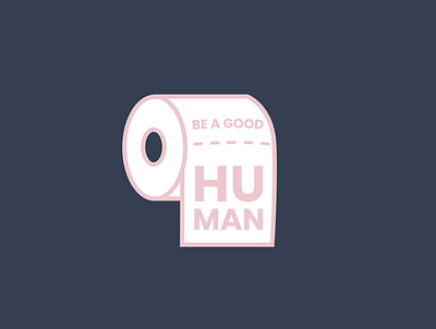 Be a good human coronavirus illustration logo logo design logodesign pandemic toilet roll visus