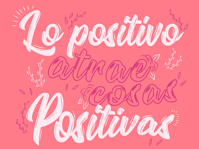Lo positivo atrae cosas positivas art arte branding design digital diseño draw logo rosa tipografia