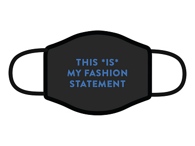 This *IS* My Fashion Statement design mask masks statement typography vector