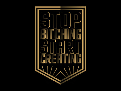 Stop Bitching Start Creating gradients illustrator lines motto outline strokes type typography vectors vibes