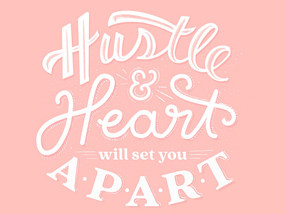Hustle & Heart design hand drawn hand lettering handletter handlettered handlettering handmade typographic typography