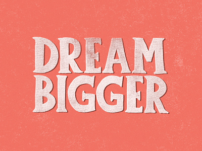 Dream Bigger handlettering handtype lettering type typography vector