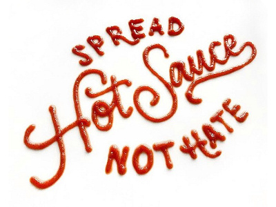Spread Hot Sauce, Not Hate calligraphy design food food lettering graphic design handdrawn handletter handlettering handwritten hot sauce hotsauce lettering lettering art moderncalligraphy sriracha type type design typography