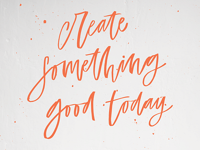 Create Something Good Today