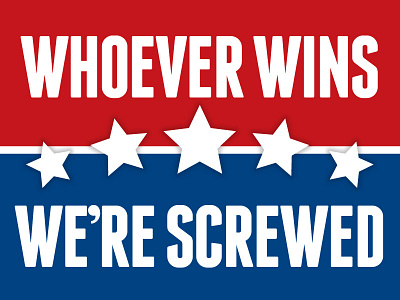 Whoever Wins–We're Screwed blue democrat election fail obama red republican romney stars us voice vote voters white