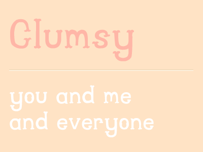 Clumsy clumsy font hotness new typography