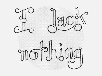 I lack nothing