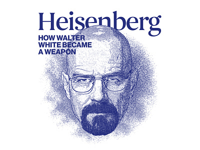 Heisenberg editorial engraving heisenberg illustration serif typography walter white
