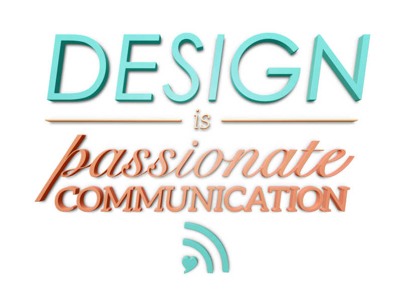 Design is Passionate Communication