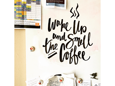 Wake Up and Smell the Coffee creative design dry erase graphic design hand lettering