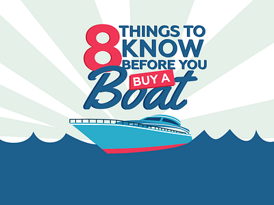 8 Things to know before you buy a Boat boat flat illustration infographic things yatchs