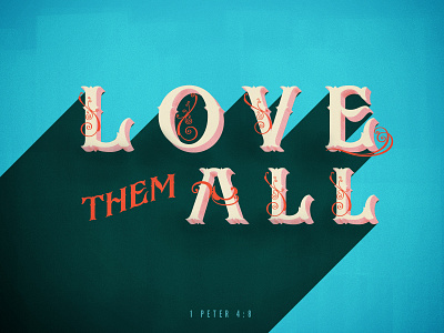 Love them all. faith love type typography verse victorian